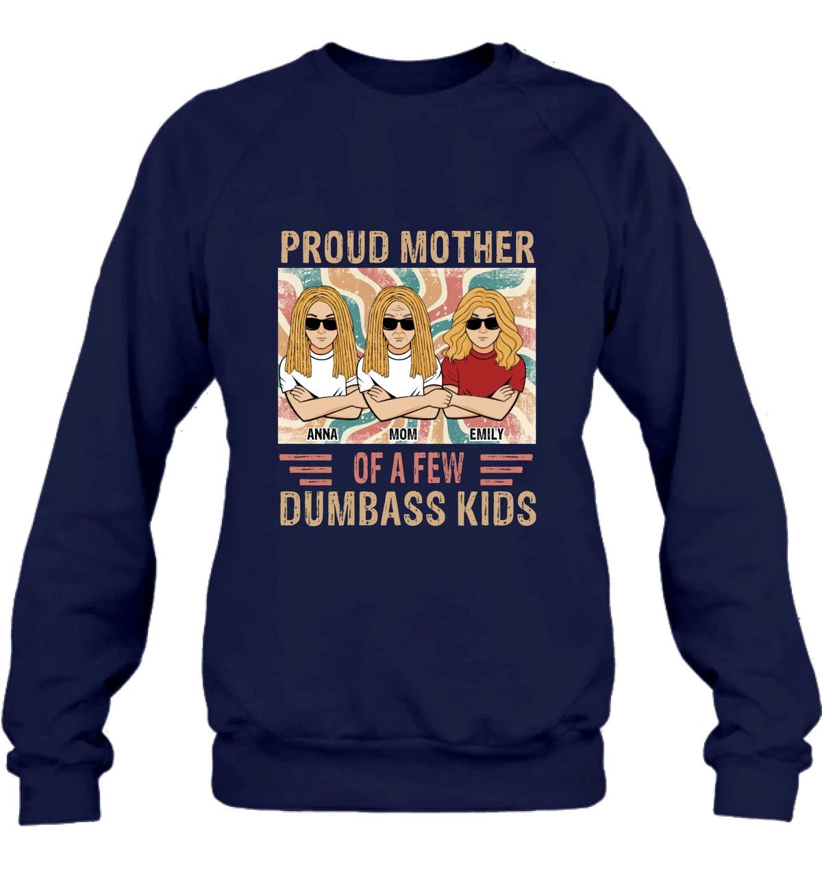 Personalized Proud Mother Of A Few Dumbass Kids  T-Shirt/ Long Sleeve/ Sweater/Hoodie - Mom  With Up To 4 Kids - Mother's Day Gift Idea